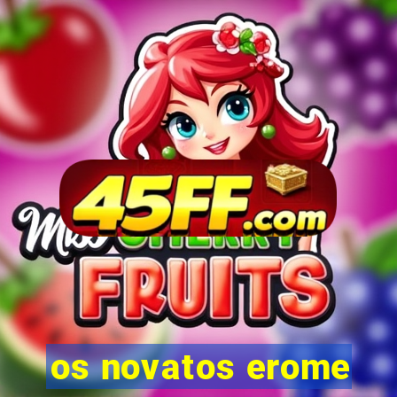 os novatos erome
